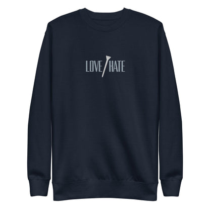 Love/Hate - Premium Crew Neck Sweatshirt - JMPark Apparel