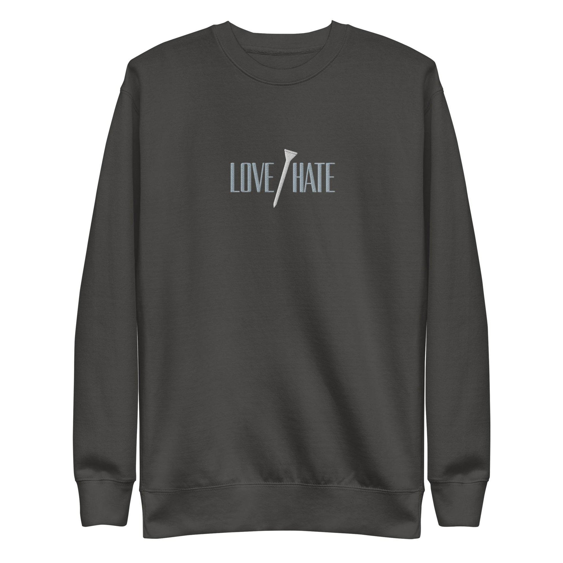 Love/Hate - Premium Crew Neck Sweatshirt - JMPark Apparel