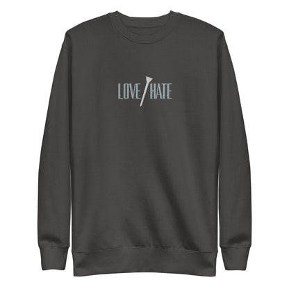 Love/Hate - Premium Crew Neck Sweatshirt - JMPark Apparel